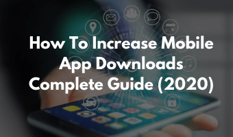 How To Increase Mobile App Downloads Complete Guide (2023)