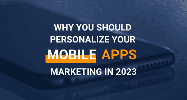 Why you should personalize your app marketing in 2023