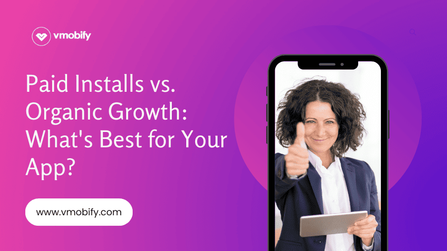 Paid Installs vs. Organic Growth: What’s Best for Your App?