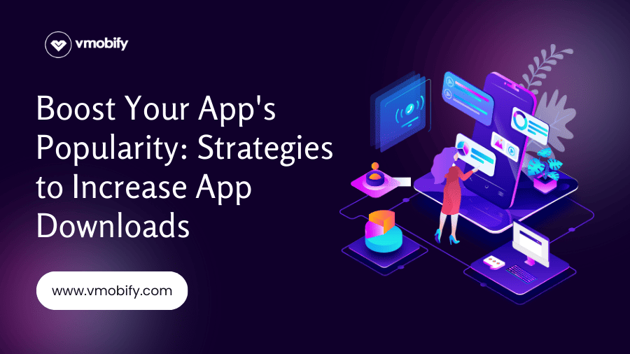 Boost Your App’s Popularity: Strategies to Increase App Downloads