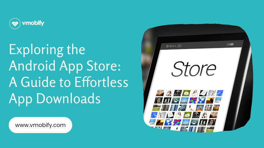 Exploring the Android App Store: Tips for Seamless Downloads