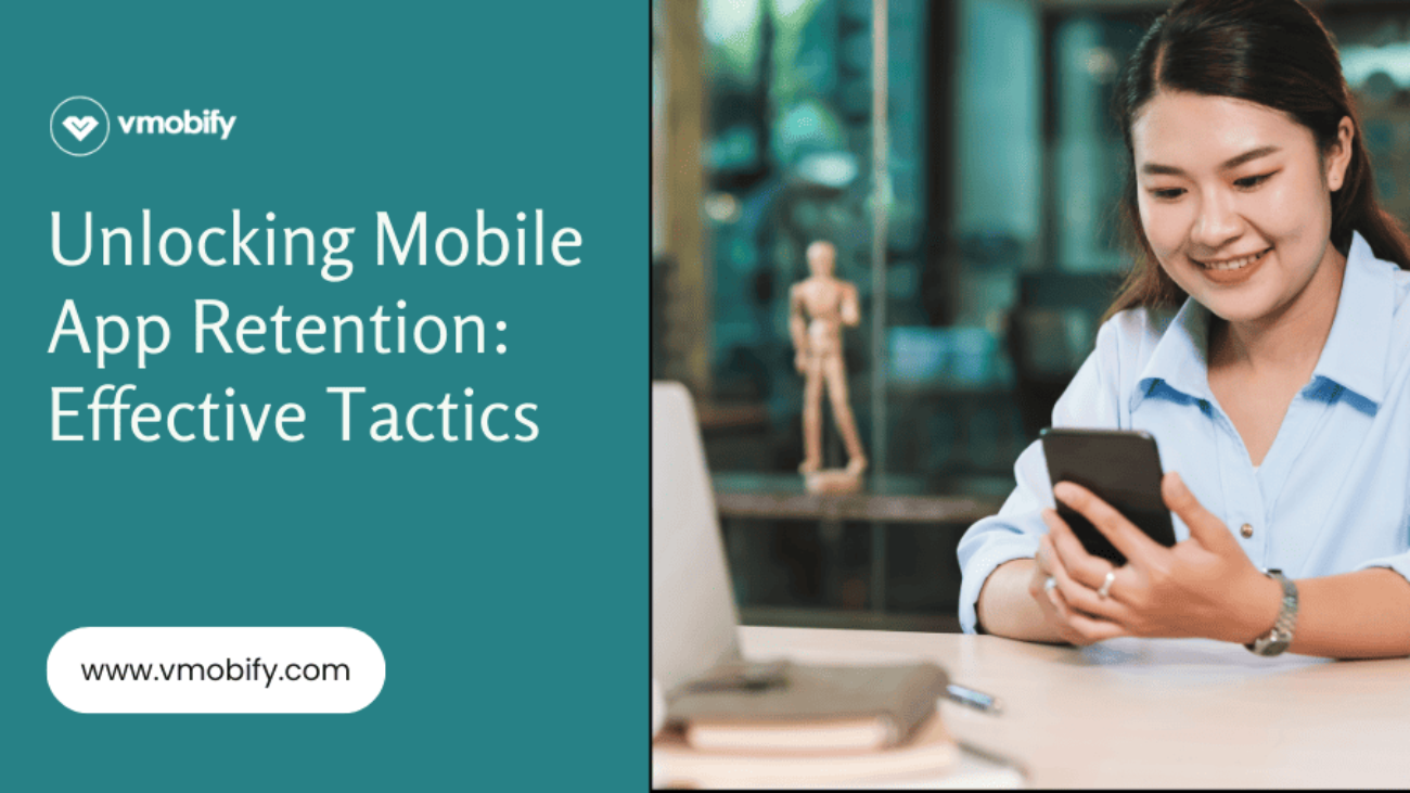 Unlocking Mobile App Retention: Effective Tactics